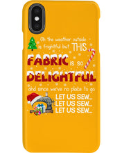 Load image into Gallery viewer, Weather Outside Frightful Sewing Let Us Sew Phone case
