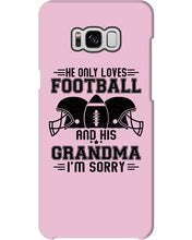 Load image into Gallery viewer, He Only Loves Football And His Grandma Phone case

