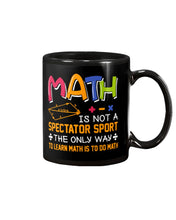 Load image into Gallery viewer, Math Is Not A Spectartor Sport The Only Way To Learn Math Is To Mug
