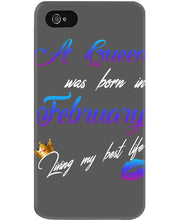 Load image into Gallery viewer, A Queen Was Born In February Birthday Gift Phone case
