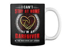 Load image into Gallery viewer, I Can't Stay At Home I'm A Caregiver For Personalized Job Gift Mug
