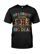Load image into Gallery viewer, Librarian My Library Is Kind Of Big Deal Trending For Book Lovers Guys Tee
