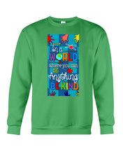 Load image into Gallery viewer, Lovely Phone Case In A World Where You Can Be Anything Be Kind Sweatshirt
