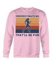 Load image into Gallery viewer, Underestimate Me That'll Be Fun Retro Vintage Sweatshirt

