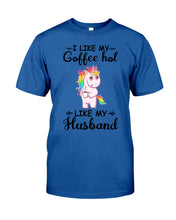 Load image into Gallery viewer, I Like My Coffee Hot Like My Husband Unicorn Gift For Men Guys Tee
