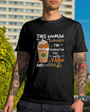 Load image into Gallery viewer, The Quarantine Time With Yarn And Coffee Gift For Women Guys Tee
