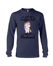 Load image into Gallery viewer, I Like My Coffee Hot Like My Husband Unicorn Gift For Men Unisex Long Sleeve
