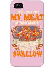 Load image into Gallery viewer, Once You Put My Meat In Your Mouth Unique Custom Design Phone case
