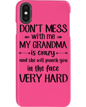 Load image into Gallery viewer, Don't Mess With Me My Grandma Is Crazy And She'll Punch You Custom Phone case
