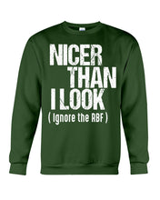 Load image into Gallery viewer, Nicer Than I Look Ignore The RBF  Special Custom Design Sweatshirt
