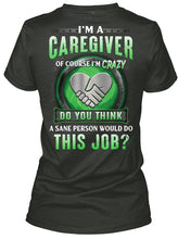 Load image into Gallery viewer, I'm A Caregiver Of Course I'm Crazy Do You Think Trending Ladies V-Neck
