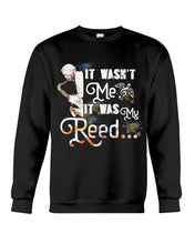 Load image into Gallery viewer, It Wasn't Me It Was My Reed Custom Design For Music Instrument  Lovers Sweatshirt
