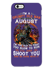 Load image into Gallery viewer, August Grumpy Old Man Will Just Shoot You For Birthday Gift Phone case

