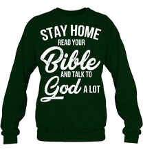 Load image into Gallery viewer, Stay Home Read Your Bible Talks To God A Lot Sweatshirt
