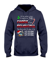 Load image into Gallery viewer, Weather Outside Frightful Sewing Let Us Sew Hoodie
