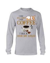 Load image into Gallery viewer, Corgi I See A Good Day Ahead Gift For Dog Lovers Unisex Long Sleeve
