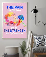 Load image into Gallery viewer, The Pain You Feel Today Will Be The Strength Gift For Women Vertical Poster
