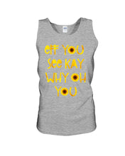 Load image into Gallery viewer, Sunflowers Eff You See Kay Why Oh You Gift For Women Unisex Tank Top
