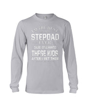 Load image into Gallery viewer, I'm The Best Stepdad Gift For Family Unisex Long Sleeve
