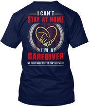 Load image into Gallery viewer, I Can't Stay At Home I'm A Caregiver For Personalized Job Gift Guys Tee
