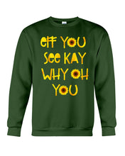 Load image into Gallery viewer, Sunflowers Eff You See Kay Why Oh You Gift For Women Sweatshirt
