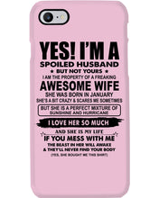 Load image into Gallery viewer, I'm A Spoiled Husband But Not Yours - Awesome Wife Who Was Born In January Phone case
