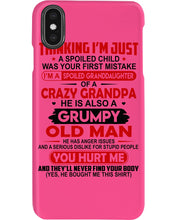 Load image into Gallery viewer, I'm Just A Spoiled Child I'm A Spoiled Granddaughter Of A Crazy Grandpa Phone case

