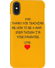 Load image into Gallery viewer, Thanks For Teaching Me How To Be A Man Phone case

