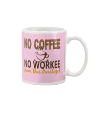 Load image into Gallery viewer, No Coffee No Workee Funny Paralegal    Special Unique  Custom Design Mug
