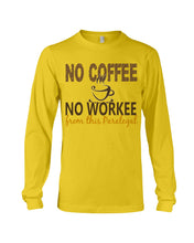 Load image into Gallery viewer, No Coffee No Workee Funny Paralegal    Special Unique  Custom Design Unisex Long Sleeve
