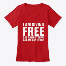 Load image into Gallery viewer, I'm Giving Free Bad Advice Today Ask Me Anything Trending Ladies V-Neck
