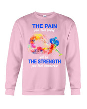 Load image into Gallery viewer, The Pain You Feel Today Will Be The Strength Gift For Women Sweatshirt
