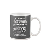 Load image into Gallery viewer, 5 Things You Should Know About This Woman Dog Mom Mug
