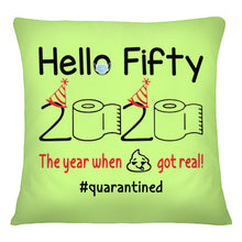 Load image into Gallery viewer, Birthday Gift Hello Fifty The Year When Shit Got Real Trending Pillow Cover
