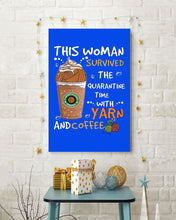 Load image into Gallery viewer, The Quarantine Time With Yarn And Coffee Gift For Women Vertical Poster
