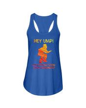Load image into Gallery viewer, Hey Ump Does Your Wife Know You're Screwing Us Ladies Flowy Tank
