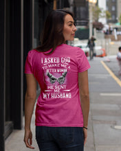 Load image into Gallery viewer, Gift For Wife I Asked God To Make Me A Better Woman Ladies Tee
