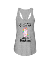 Load image into Gallery viewer, I Like My Coffee Hot Like My Husband Unicorn Gift For Men Ladies Flowy Tank
