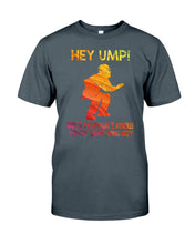 Load image into Gallery viewer, Hey Ump Does Your Wife Know You're Screwing Us Guys Tee
