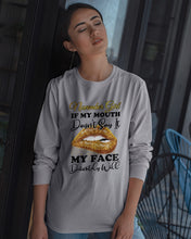 Load image into Gallery viewer, Birthday Gift For November Girl If My Mouth Doesn't Say It My Face Definitely Unisex Long Sleeve
