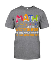 Load image into Gallery viewer, Math Is Not A Spectartor Sport The Only Way To Learn Math Is To Guys Tee

