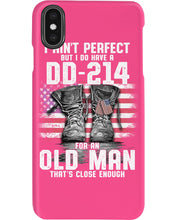Load image into Gallery viewer, I Ain't Perfect But I Do Have A DD-214 For An Old Man Trending Phone case
