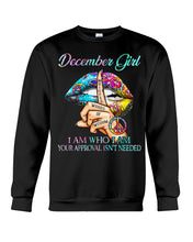 Load image into Gallery viewer, Birthday Gift For December Girl I'm Who I Am I'm Your Approval Isn't Needed Sweatshirt
