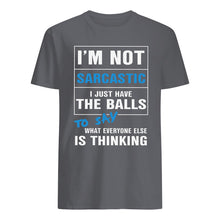 Load image into Gallery viewer, I'm Not Sarcastic I Just Have The Balls To Say Guys Tee
