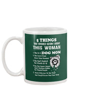 Load image into Gallery viewer, 5 Things You Should Know About This Woman Dog Mom Mug
