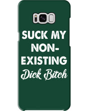 Load image into Gallery viewer, Suck My Non Existing Dick Bitch Gift For Women Phone case
