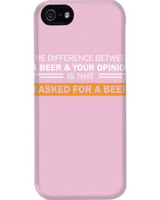 Load image into Gallery viewer, The Difference Between A Beer And Your Opinion Custom Design Phone case
