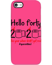 Load image into Gallery viewer, Black Phone Case Hello Forty 2020 The Year When Shit Got Real Trending Phone case
