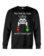 Load image into Gallery viewer, My Side By Side Is Calling And I Must Go Unique Custom Design Sweatshirt
