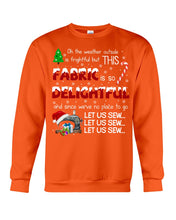 Load image into Gallery viewer, Weather Outside Frightful Sewing Let Us Sew Sweatshirt

